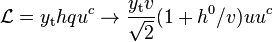 \mathcal{L} = y_\text{t} h q u^c \rightarrow \frac{y_\text{t} v}{\sqrt{2}}( 1 + h^0/v) u u^c