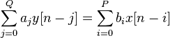 \ \sum_{j=0}^Q a_{j} y[n-j] = \sum_{i=0}^P b_{i}x[n-i]