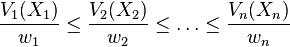 {V_1(X_1) \over w_1} \leq {V_2(X_2) \over w_2} \leq \dots \leq {V_n(X_n) \over w_n}