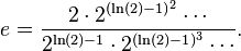  e = \frac{2\cdot 2^{(\ln(2)-1)^2} \cdots}{2^{\ln(2)-1}\cdot 2^{(\ln(2)-1)^3}\cdots }.