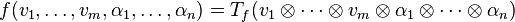 f(v_1,\dots,v_m,\alpha_1,\dots,\alpha_n) = T_f(v_1\otimes\cdots\otimes v_m\otimes\alpha_1\otimes\cdots\otimes\alpha_n)