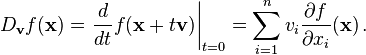 D_\mathbf{v}f(\mathbf{x})=\left.\frac{d}{dt}f(\mathbf{x}+t\mathbf{v})\right|_{t=0}=\sum_{i=1}^{n}v_i\frac{\partial f}{\partial x_i}(\mathbf{x})\,.