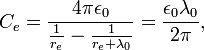 C_e = \frac{4\pi \epsilon_0}{\frac{1}{r_e} - \frac{1}{r_e+\lambda_0}} = \frac{\epsilon_0\lambda_0}{2\pi}, \ 