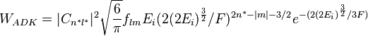  W_{ADK}=|C_{n^{*}l^{*}}|^{2}\sqrt{\frac{6}{\pi}}f_{lm}E_{i}(2(2E_i)^{\frac{3}{2}}/F)^{2n^{*}-|m|-3/2}e^{-(2(2E_i)^{\frac{3}{2}}/3F)} 