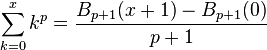 \sum_{k=0}^{x} k^p = \frac{B_{p+1}(x+1)-B_{p+1}(0)}{p+1}