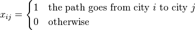  x_{ij} = \begin{cases} 1 & \text{the path goes from city } i \text{ to city } j \\ 0 & \text{otherwise} \end{cases}