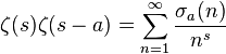 \zeta(s) \zeta(s-a)=\sum_{n=1}^{\infty} \frac{\sigma_{a}(n)}{n^s}