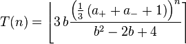 T(n) = \left\lfloor 3 \, b \frac{\left(\frac{1}{3} \left( a_{+} + a_{-} + 1\right)\right)^n}{b^2-2b+4} \right\rceil