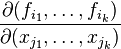 \frac{\partial(f_{i_1}, \ldots, f_{i_k})}{\partial(x_{j_1}, \ldots, x_{j_k})}