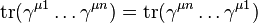 \operatorname{tr} (\gamma^{\mu 1}\dots\gamma^{\mu n}) = \operatorname{tr} (\gamma^{\mu n}\dots\gamma^{\mu 1})