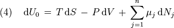 (4) \,\,\,\,\,\,\,\mathrm d U_0 \,=\, T\, \mathrm d S\, -\, P\, \mathrm d V\, +\, \sum_{j=1}^n \mu _j \, \mathrm d N_j