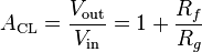 A_\text{CL} = \frac{V_\text{out}} {V_\text{in}} = 1 + \frac{R_f} {R_g} 