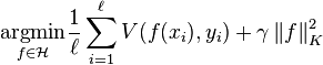  \underset{f \in \mathcal{H}}{\arg\!\min} \frac{1}{\ell} \sum_{i=1}^{\ell} V(f(x_i), y_i) + \gamma \left\| f \right\|_K^2 