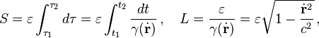 S = \varepsilon \int_{\tau_1}^{\tau_2} d\tau = \varepsilon \int_{t_1}^{t_2} \frac{dt}{\gamma(\dot{\mathbf{r}})} \,,\quad L = \frac{\varepsilon}{\gamma(\dot{\mathbf{r}})} = \varepsilon\sqrt{1-\frac{\dot{\mathbf{r}}^2}{c^2}}\,,