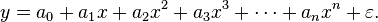 
y = a_0 + a_1 x + a_2 x^2 + a_3 x^3 + \cdots + a_n x^n + \varepsilon. \, 
