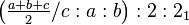 \left ( \tfrac{a+b+c}{2}/c:a:b \right ) :2:2_1