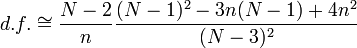 d.f. \cong \frac{N-2}{n}\frac{(N-1)^2-3n(N-1)+4n^2}{(N-3)^2}