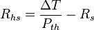 R_{hs} = \frac {\Delta T}{P_{th}} - R_s 