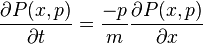 \frac{\partial P(x,p)}{\partial t}=\frac{-p}{m}\frac{\partial P(x,p)}{\partial x}