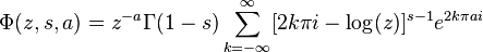 
\Phi(z,s,a)=z^{-a}\Gamma(1-s)\sum_{k=-\infty}^\infty
[2k\pi i-\log(z)]^{s-1}e^{2k\pi ai}
