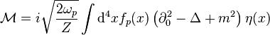 \mathcal M=i\sqrt{\frac{2\omega_p}{Z}} \int \mathrm{d}^4 x f_p(x)\left(\part_0^2-\Delta+m^2\right)\eta(x)