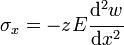 
   \sigma_x = -zE\cfrac{\mathrm{d}^2w}{\mathrm{d}x^2}
 