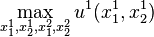 \max_{x_{1}^{1},x_{2}^{1},x_{1}^{2},x_{2}^{2}} u^1(x_{1}^{1},x_{2}^{1})