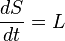 \frac{dS}{dt} = L