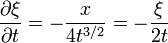 \frac{\partial \xi}{\partial t} = -\frac{x}{4 t^{3/2}} = -\frac{\xi}{2t}