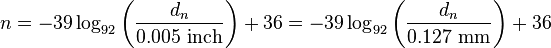 n = -39\log_{92} \left( \frac{d_{n}}{0.005~\mathrm{inch}} \right)+36 = -39\log_{92} \left( \frac{d_{n}}{0.127~\mathrm{mm}} \right)+36