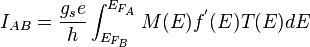 I_{AB} = \frac{g_se}{h}\int_{E_{F_B}}^{E_{F_A}}M(E)f^{'}(E)T(E)dE