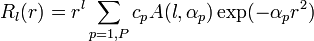 \ R_l(r) = r^l \sum_{p=1,P} c_p  A(l,\alpha_p) \exp(-\alpha_p r^2)