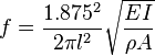 f  = \frac{1.875^2}{2\pi l^2} \sqrt\frac{EI}{\rho A}