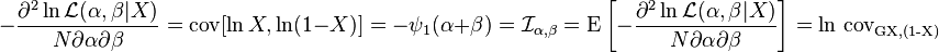 - \frac{\part^2\ln \mathcal{L}(\alpha,\beta|X)}{N{\partial \alpha}{\partial \beta}} = \operatorname{cov}[\ln X,\ln(1-X)]  = -\psi_1(\alpha+\beta) ={\mathcal{I}}_{\alpha, \beta}=  \operatorname{E}\left [- \frac{\part^2\ln \mathcal{L}(\alpha,\beta|X)}{N{\partial \alpha}{\partial \beta}} \right] = \ln \,\operatorname{cov_{G{X,(1-X)}}}