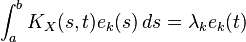 \int_a^b K_X(s,t) e_k(s)\,ds=\lambda_k e_k(t)