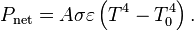 P_{\rm net}=A\sigma \varepsilon \left( T^4 - T_0^4 \right).