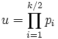 u = \prod_{i=1}^{k/2} p_i