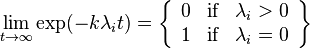 \lim_{t \to \infty} \exp(-k \lambda_i t) = \left\{ \begin{array}{rlr}0 & \text{if}  &\lambda_i > 0 \\ 1 & \text{if} & \lambda_i = 0 \end{array} \right\} 