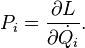 P_i=\frac{\partial L}{\partial \dot{Q}_i}.