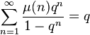 \sum_{n=1}^\infty \frac{\mu(n)q^n}{1-q^n} = q