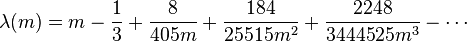  \lambda(m) = m - \frac{1}{3} + \frac{8}{405m} + \frac{184}{25515m^2} + \frac{2248}{3444525m^3} - \cdots 