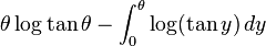 \theta \log{\tan \theta} - \int_0^{\theta}\log(\tan y)\,dy