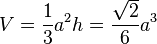 V = \frac{1}{3}a^2h = \frac{\sqrt{2}}{6}a^3