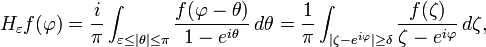 \displaystyle{H_\varepsilon f(\varphi) = {i\over \pi} \int_{\varepsilon\le |\theta| \le  \pi} {f(\varphi-\theta) \over 1-e^{i\theta}} \, d\theta={1\over \pi} \int_{|\zeta-e^{i\varphi}|\ge \delta} {f(\zeta)\over \zeta-e^{i\varphi}}\, d\zeta,}