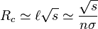 
R_c \simeq \ell \sqrt{s} \simeq \frac{\sqrt{s}}{n \sigma}
