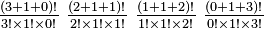 \textstyle {(3+1+0)!\over 3!\times 1!\times 0!} \ {(2+1+1)!\over 2!\times 1!\times 1!} \ {(1+1+2)!\over 1!\times 1!\times 2!} \ {(0+1+3)!\over 0!\times 1!\times 3!}