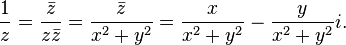 \frac{1}{z}=\frac{\bar{z}}{z \bar{z}}=\frac{\bar{z}}{x^2+y^2}=\frac{x}{x^2+y^2} -\frac{y}{x^2+y^2}i.