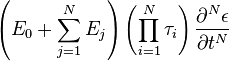 
\left({
E_0+\sum_{j=1}^{N} E_j
}\right)
\left({
\prod^{N}_{i=1}{
\tau_i
}
}\right)
\frac{\partial^{N}{\epsilon}}{\partial{t}^{N}}
