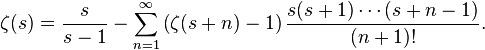 \zeta(s) = \frac{s}{s-1} - \sum_{n=1}^\infty \left(\zeta(s+n)-1\right)\frac{s(s+1)\cdots(s+n-1)}{(n+1)!}.\!