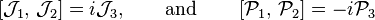 
\left[\mathcal{J}_1, \, \mathcal{J}_2\right] = i \mathcal{J}_3, \qquad \hbox{and}\qquad
\left[\mathcal{P}_1, \, \mathcal{P}_2\right] = -i \mathcal{P}_3 
